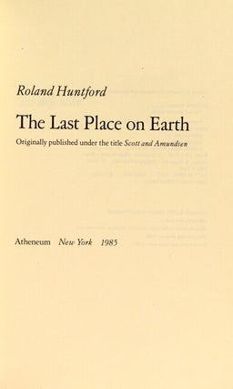 The last place on Earth. Orignally published under the title Scott and Amundsen