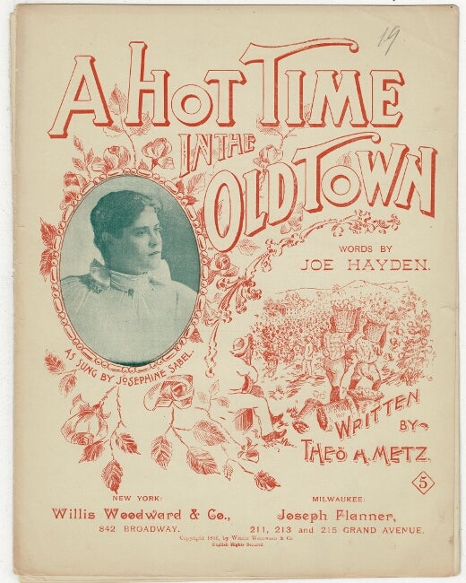 Item #57125 A hot time in the old town. Words by Joe Hayden. As sung by Josephine Sabel. Written by Theo A. Metz. Joe Hayden.