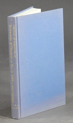 Item #57152 A checklist of narratives of shipwrecks and disasters at sea to 1860, with summaries,...