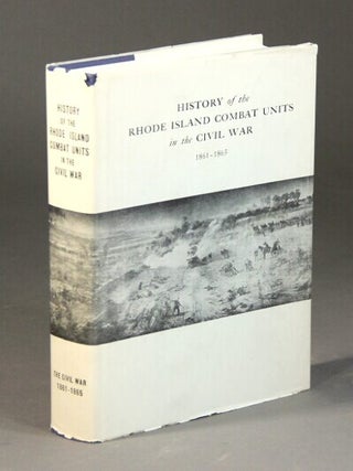 Item #57332 History of the Rhode Island combat units in the Civil War (1861-1865) ... Edited by...
