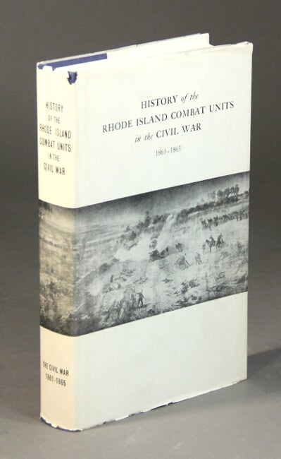 Item #57332 History of the Rhode Island combat units in the Civil War (1861-1865) ... Edited by Alfred H. Gurney. Harold R. Barker.