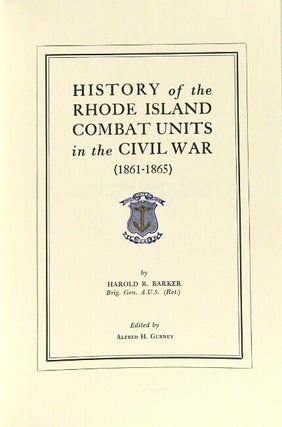 History of the Rhode Island combat units in the Civil War (1861-1865) ... Edited by Alfred H. Gurney