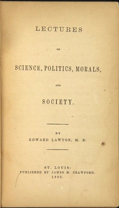 Lectures on science, politics, morals, and society