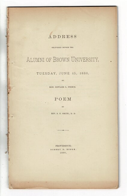 Item #57339 Address delivered before the alumni of Brown University, Tuesday, June 15, 1880 ... Poem by Rev. S. F. Smith. Edward L. Pierce, Rev., Rev. S. F. Smith.
