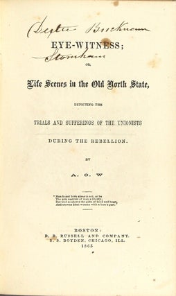 Eye-witnesses; or, life scenes in the old north state: depicting the trials and sufferings of the unionists during the rebellion