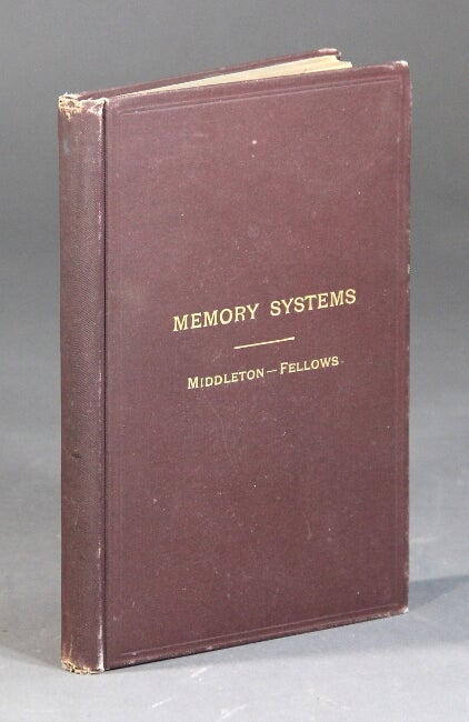 Item #57379 Memory systems new and old ... First American edition from the second English edition, revised. Enlarged, with bibliography of mnemonics, 1325-1888. A. E. Middleton, G. S. Fellows.