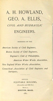 A. H. Howland, Geo. A. Ellis, civic and hydraulic engineers ... Office: Equitable Building, (Devonshire and Milk Sts.), Room 71