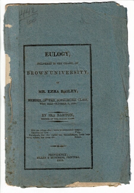 Item #57432 Eulogy delivered in the chapel of Brown University, on Mr. Ezra Bailey, member of the sophmore class, who died October 7, 1818. Ira Barton.