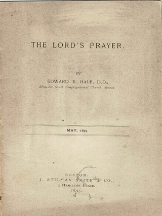 Item #57437 The Lord's Prayer. Edward Everett Hale
