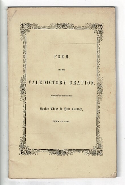 Item #57462 Poem by Lyman D. Brewster and the valedictory oration by Adolphe Bailey pronounced before the senior class in Yale College June 13, 1855. Lyman D. Brewster, Adolphe Bailey.