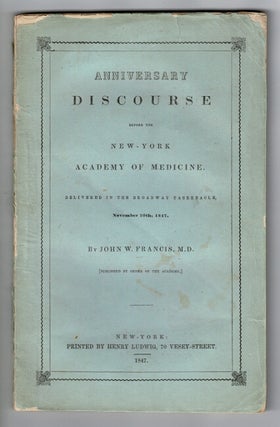 Item #57468 Anniversary discourse before the New-York Academy of Medicine delivered in the...