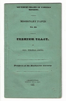 Item #57492 Southern Board of Foreign Missions. Missionary paper no. III. Premium tract [wrapper...