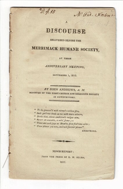 Item #57493 A discourse delivered before the Merrimack Humane Society at their anniversary meeting, November 1, 1812. John Andrews.