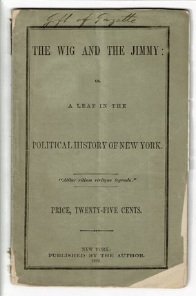 Item #57499 The wig and the jimmy: or, a leaf in the political history of New York. John Isaacs...