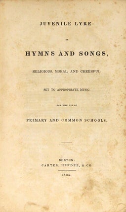 Juvenile lyre: or hymns and songs, religious, moral, and cheerful, set to appropriate music. For the use of primary and common schools