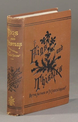 Item #57559 The story of an earnest man. Figs and thistles: a romance of the Western reserve....