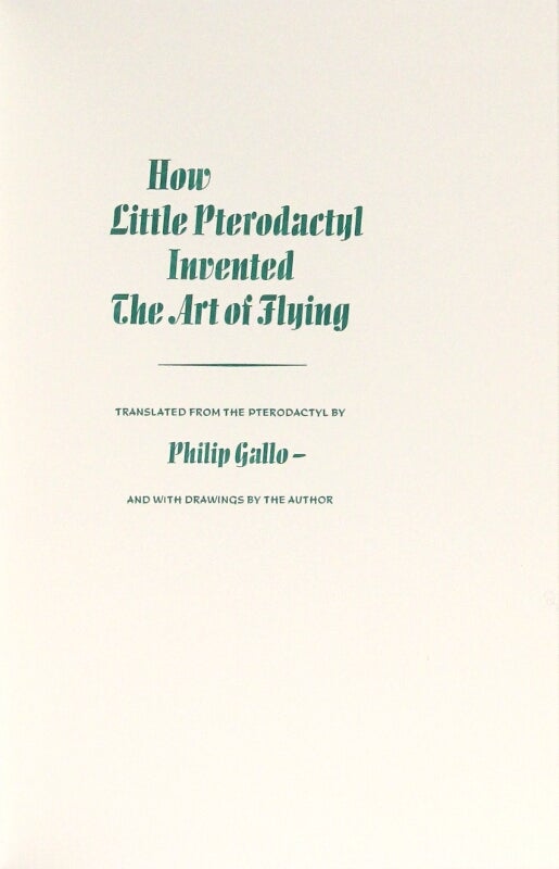 Item #57573 How little pterodactyl invented the art of flying. Translated from the Pterodactyl by Philip Gallo and with drawings by the author. Philip Gallo, trans.