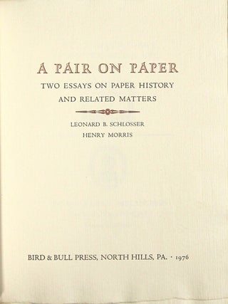 A pair on paper: two essays on paper history and related matters. More adventures in papermaking, etc. Some early Milanese paper wrappers [by] Leonard B. Schlosser.
