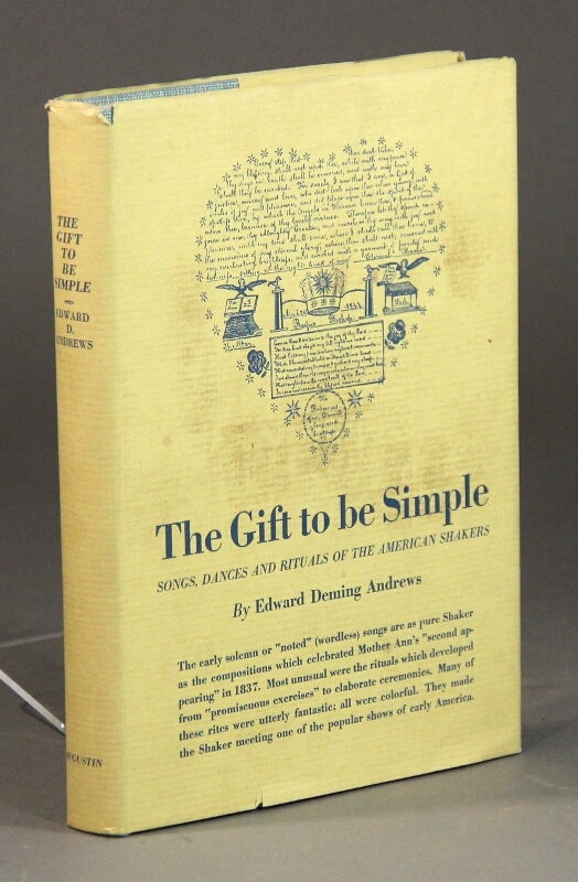 Item #57592 The gift to be simple. Songs, dances, and rituals of the American shakers. Edward Andrews, eming.
