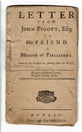 Item #57611 A letter from John Pigott, Esq. to his friend. A Member of Parliament. Shewing his...