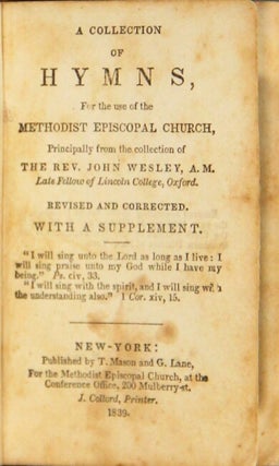 A collection of hymns for the use of the Methodist Episcopal Church, principally from the collection of the Rev. John Wesley, A. M. Revised and corrected with a supplement