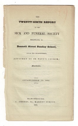 Item #57669 The twenty-sixth report of the Sick and Funeral Society belonging to Bennett Street...