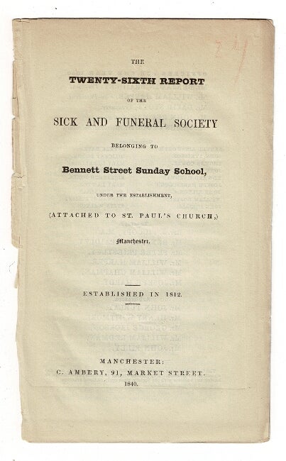 Item #57669 The twenty-sixth report of the Sick and Funeral Society belonging to Bennett Street Sunday School, under the establishment, (attached to St. Paul's Church,) Manchester. Bennett Street Sunday School.