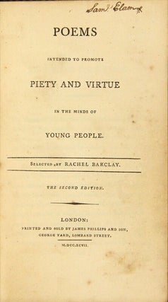 Poems intended to promote piety and virtue in the minds of young people. Selected by Rachel Barclay. The second edition