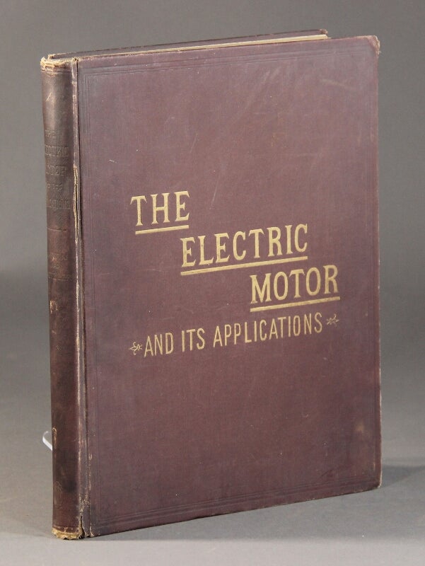 Item #57732 The electric motor and its applications. Thomas Commerford Martin, Joseph Wetzler.
