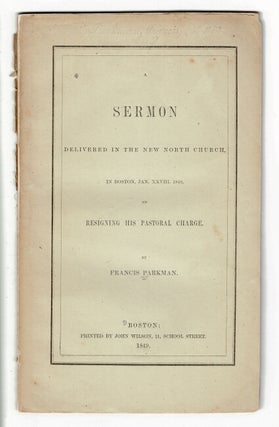 Item #57792 A sermon delivered in the new North Church, in Boston, Jan. XXVIII, 1849 on resigning...