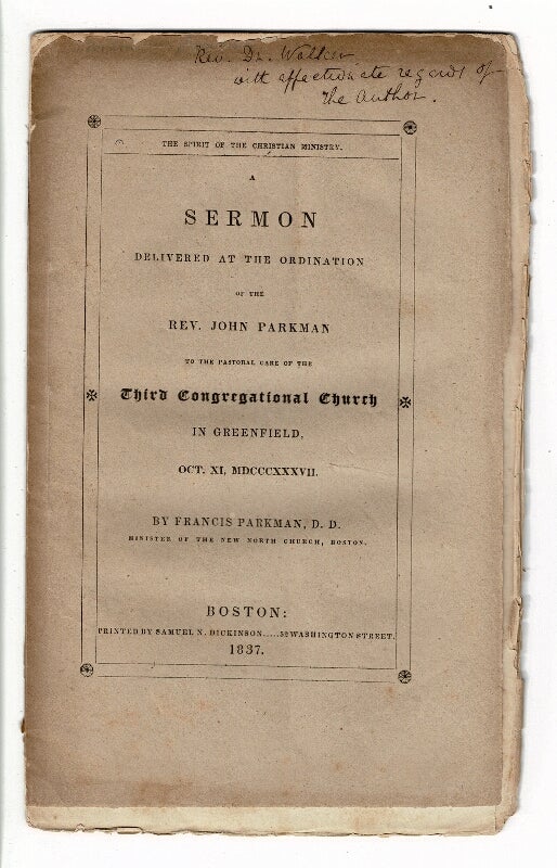 Item #57800 The spirit of the Christian ministry. A sermon delivered at the ordination of Rev. John Parkman for the pastoral care of the Third Congregational Church in Greenfield, Oct. XI, MDCCCXXXII. Francis Parkman.