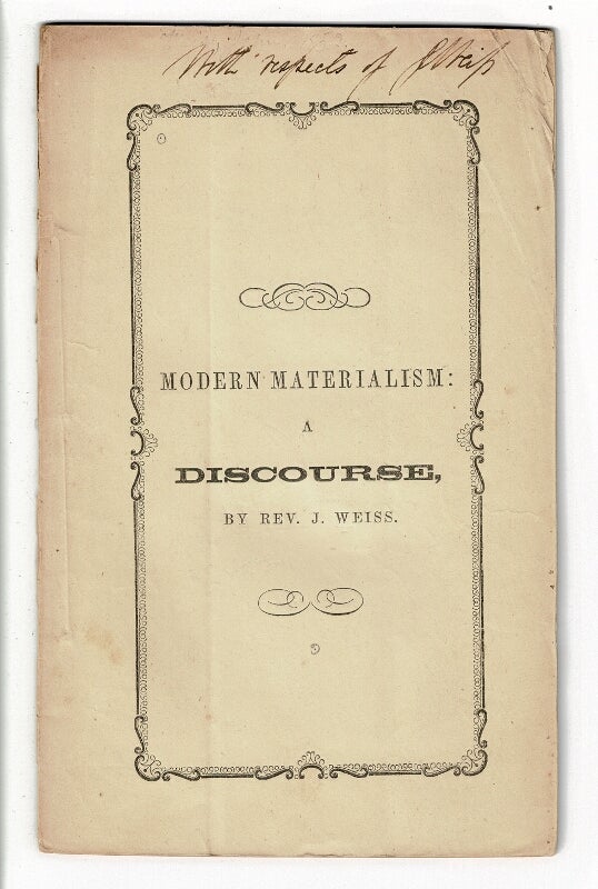 Item #57802 Modern materialism. A discourse at the ordination of Mr. Charles Lowe, as associate pastor over the First Congregational Society, New Bedford, July 28, 1852. John Weiss, Rev.