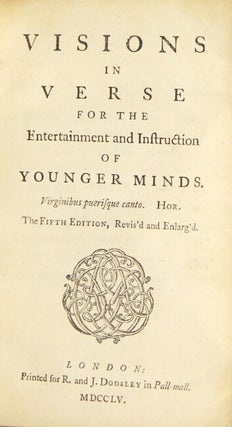 Visions in verse for the entertainment and instruction of younger minds ... The fifth edition, revis'd and enlarg'd