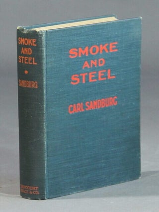 Item #57925 Smoke and steel. Carl Sandburg