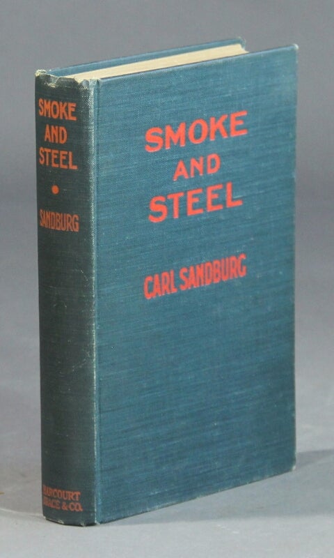 Item #57925 Smoke and steel. Carl Sandburg.