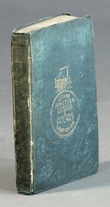 Item #57951 The Grand Junction Railway companion to Liverpool, Manchester, and Birmingham; and...