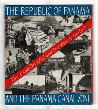 Item #57983 The Republic of Panama and the Panama Canal Zone. The land divided and the waters...