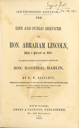 The life and public services of Hon. Abraham Lincoln, with a portrait on steel. To which is added a biographical sketch of Hon. Hannibal Hamlin