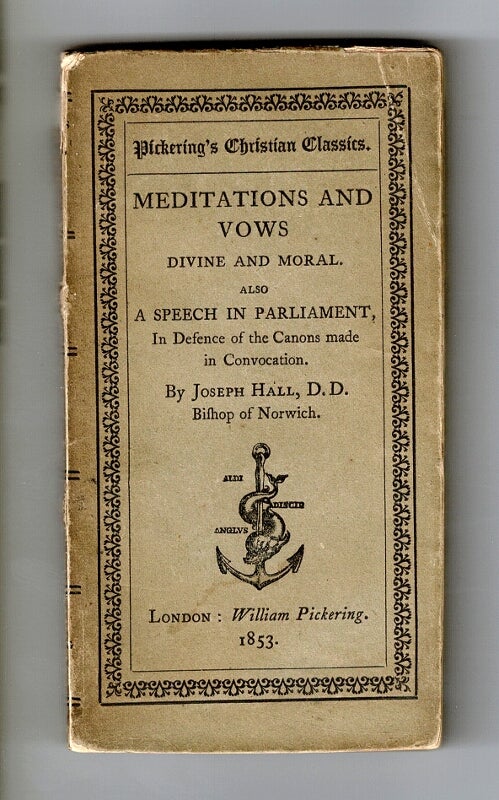 Item #57992 Meditations and vows divine and moral: serving for directions in Christian and civil practice: also a speech in Parliament, in defence of the canons made in Convocation. Joseph Hall.