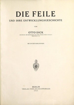 Item #58001 Die Feile und ihre Entwicklungsgeschichte. Otto Dick