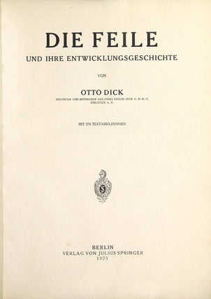 Item #58001 Die Feile und ihre Entwicklungsgeschichte. Otto Dick