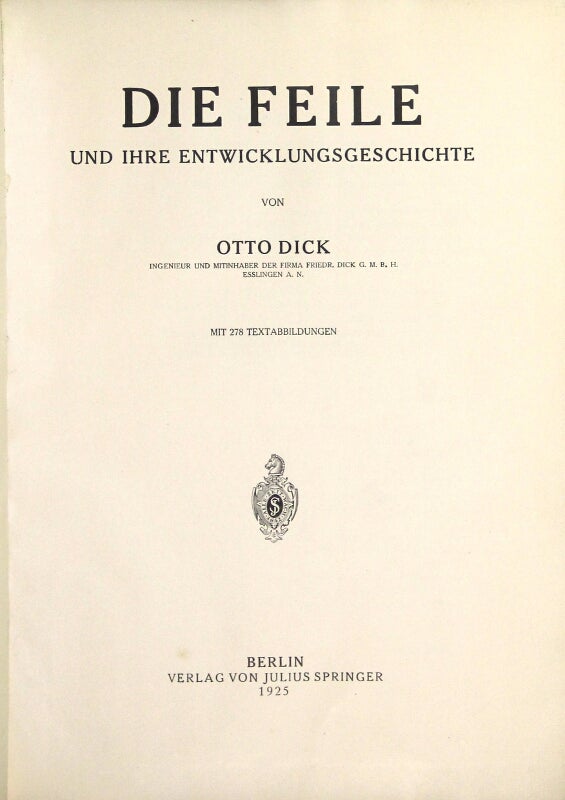 Item #58001 Die Feile und ihre Entwicklungsgeschichte. Otto Dick.