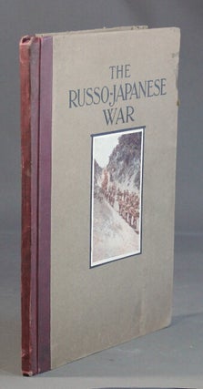 Item #58021 The Russo-Japanese War: a photographic and descriptive review of the great conflict...