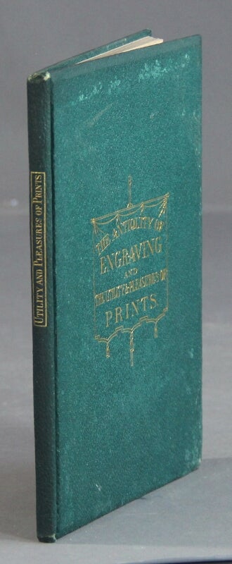 Item #58041 The origin and antiquity of engraving: with some remarks on the utility and pleasures of prints. William Spohn Baker.
