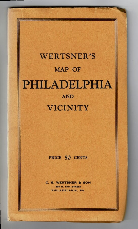 Item #58050 Wertsner's map of Philadelphia and vicinity [wrapper title]. New indexed guide map to Philadelphia and Camden. C. S. Wertsner, Son.
