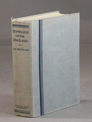 Item #58095 Zeppelins over England. Freiherr Treusch von Buttlar Brandenfels