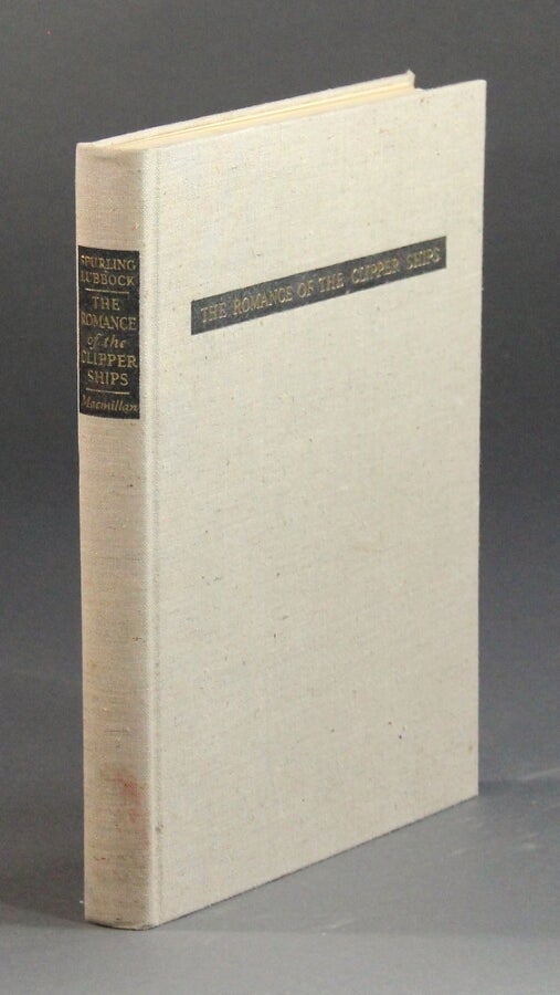 Item #58100 The romance of the clipper ships. Basil Lubbock.