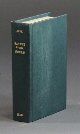 Item #58106 The navies of the world; their present state, and future capabilities. Hans Busk
