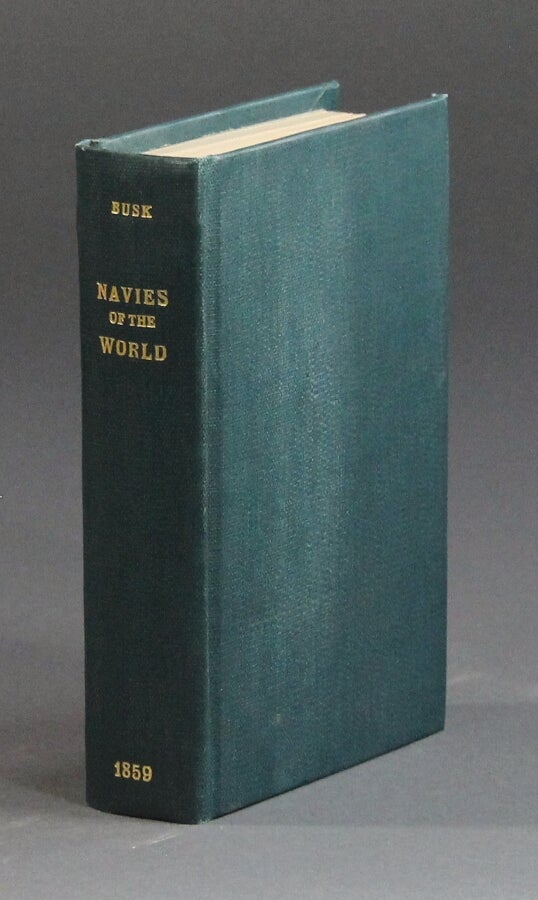 Item #58106 The navies of the world; their present state, and future capabilities. Hans Busk.