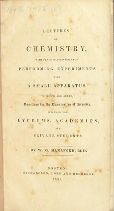 Lectures on chemistry, with familiar directions for performing experiments with a small apparatus. To which are added, questions for the examination of scholars. Intended for lyceums, academies, and private students